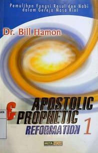 Apostolic & Prophetic Reformation 1; Pemulihan Fungsi Rasul dan Nabi dalam Gereja Masa Kini