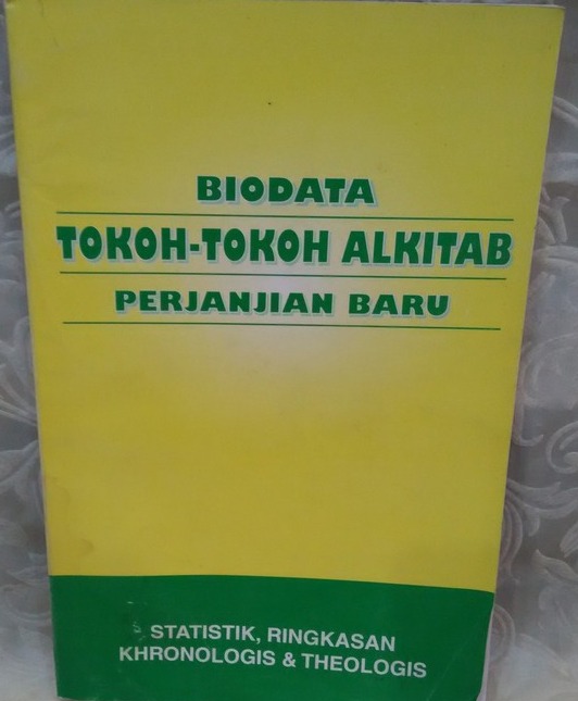 Biodata Tokoh-tokoh Alkitab Perjanjian Baru; Statistik, Ringkasan Khronologis & Theologis