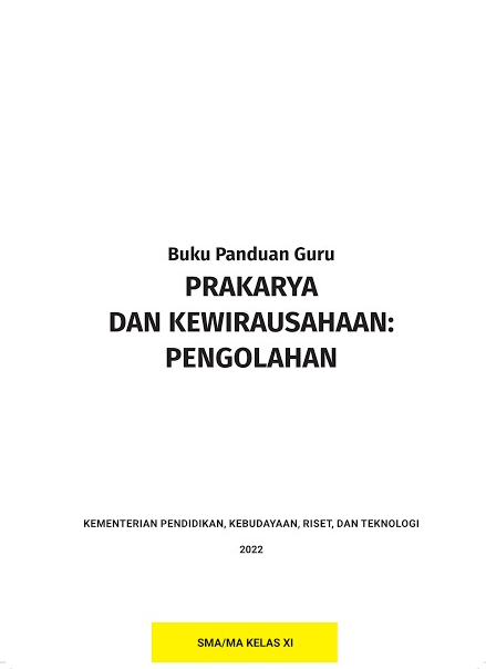 Buku Panduan Guru Prakaya dan Kewirausahaan: Pengolahan SMA/MA Kelas X