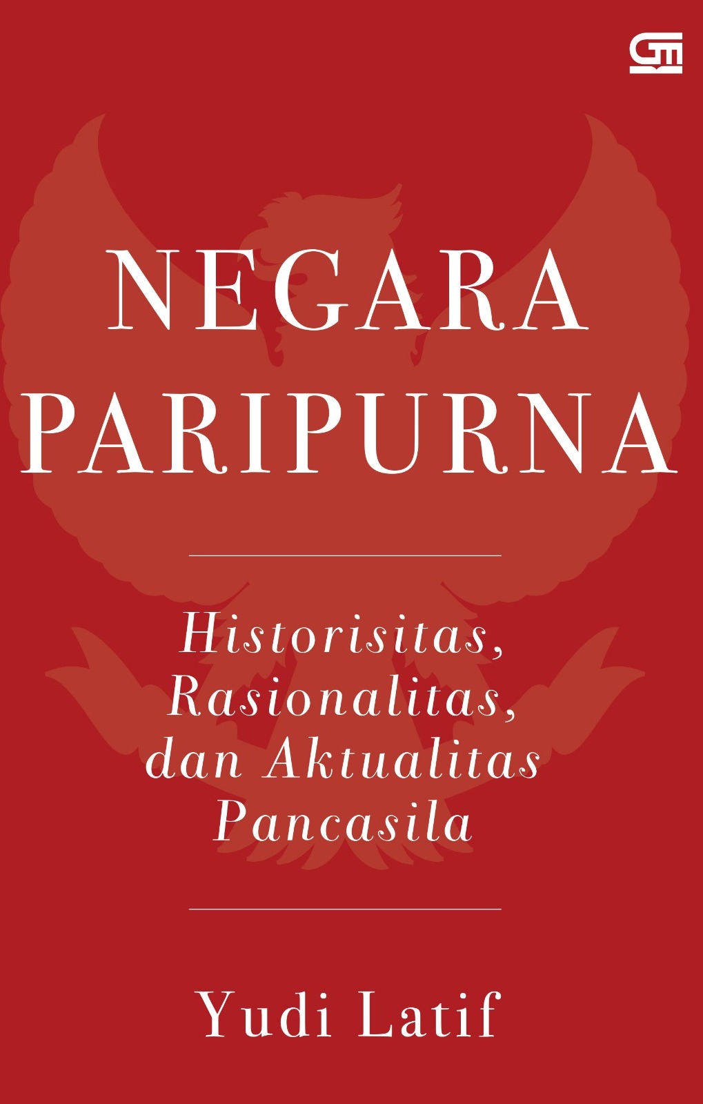 Negara Paripurna; Historisitas, Rasionalitas, dan Aktualitas Pancasila