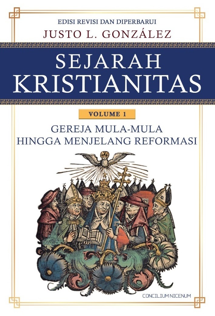 Sejarah Kristianitas Vol 1: Gereja Mula-mula Hingga Menjelang Reformasi, Edisi Revisi dan Diperbarui