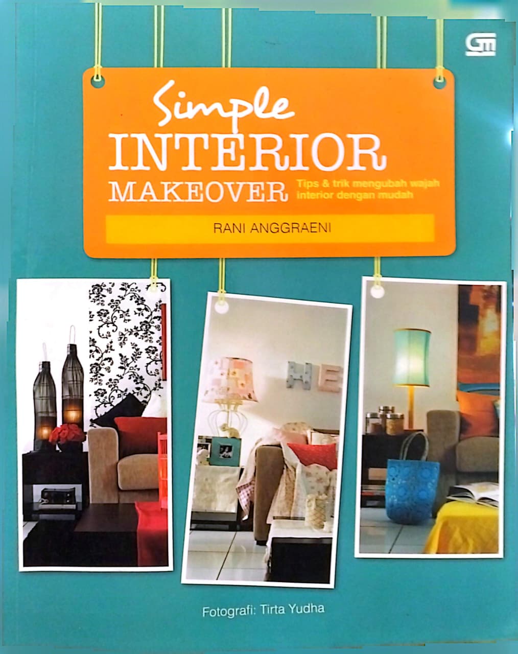 Simple Interior Makeover: Tips & Trik Mengubah Wajah Interior dengn Mudah