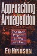 Approaching Armageddon; The World Prepares for war with God
