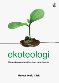 Image of Ekologi; Mempertanggungjawabkan Iman Ekologis