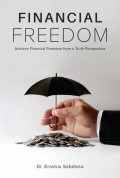 Financial Freedom; Achieve Freedom from a Truth Perspective