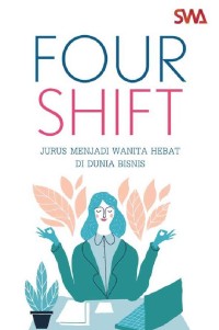 Image of Four Shift; Jurus Menjadi Wanita Hebat Di Dunia Bisnis