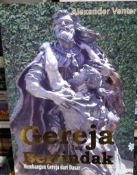 Image of Gereja Yang Bertindak; Membangun Gereja dari Dasar