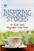 Inspiring Stories :150 Kisah Untuk Menguatkan Hidup Anda