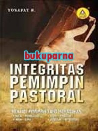 Image of Integritas Pemimpin Pastoral :Menjadi Pemimpin yang Memadukan