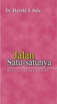 Image of Jalan Satu-satunya; Menuju Kedamaian Jiwa