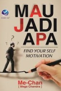 Image of Mau Jadi Apa?: Find Your Self Motivation