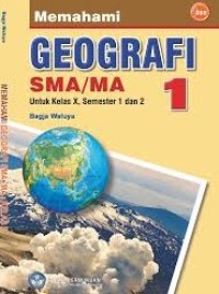 Image of Memahami Geografi SMA/MA untuk Kelas X, Semester 1 dan 2