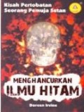 Menghancurkan Ilmu Hitam; Kisah Pertobatan Seorang Pemuja Setan