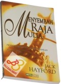 Menyembah Raja Mulia; Penyembahan Yang Mengubahkan Hidup Anda
