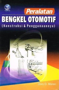 Image of Peralatan Bengkel Otomotif (Konstruksi & Penggunaanya)