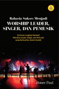 Rahasia Sukses menjadi Worship Leader, Singer dan pemusik