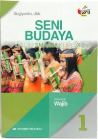 Image of Seni Budaya untuk SMA/MA Kelas X; Kelompok Wajib 1