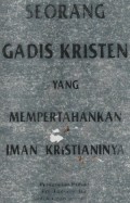 Seorang Gadis Kristen yang Mempertahankan Iman Kristennya