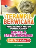 Terampil Berwicara: Bahasa & Sastra Indonesia SMA/MA Kelas XI