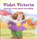 Violet Victoria; Teaching the truth about friendship